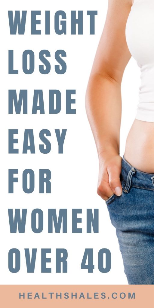 Weight Loss Made Easy for Women Over 40 Weight Loss Made Easy for Women Over 40