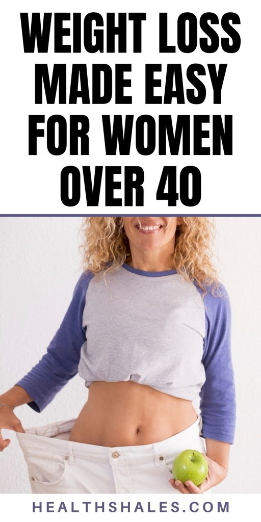 Weight Loss Made Easy for Women Over 40 Weight Loss Made Easy for Women Over 40